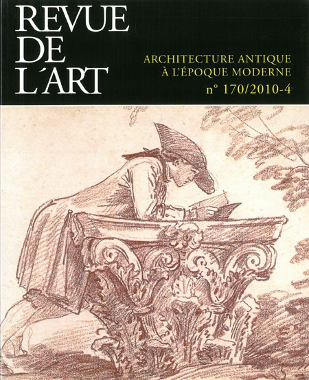 Revue de l'Art - n° 170 - 2010-4 - Architecture antique à l'époque moderne